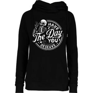 Funny Have The Day You Deserve Motivational Quote Womens Funnel Neck Pullover Hood