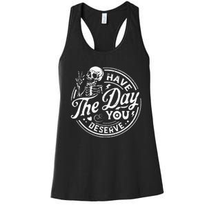 Funny Have The Day You Deserve Motivational Quote Women's Racerback Tank