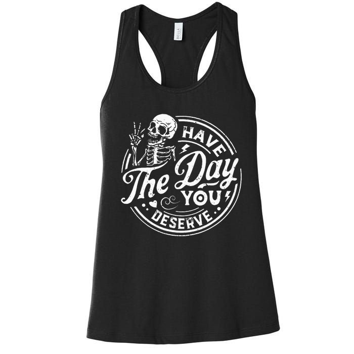 Funny Have The Day You Deserve Motivational Quote Women's Racerback Tank