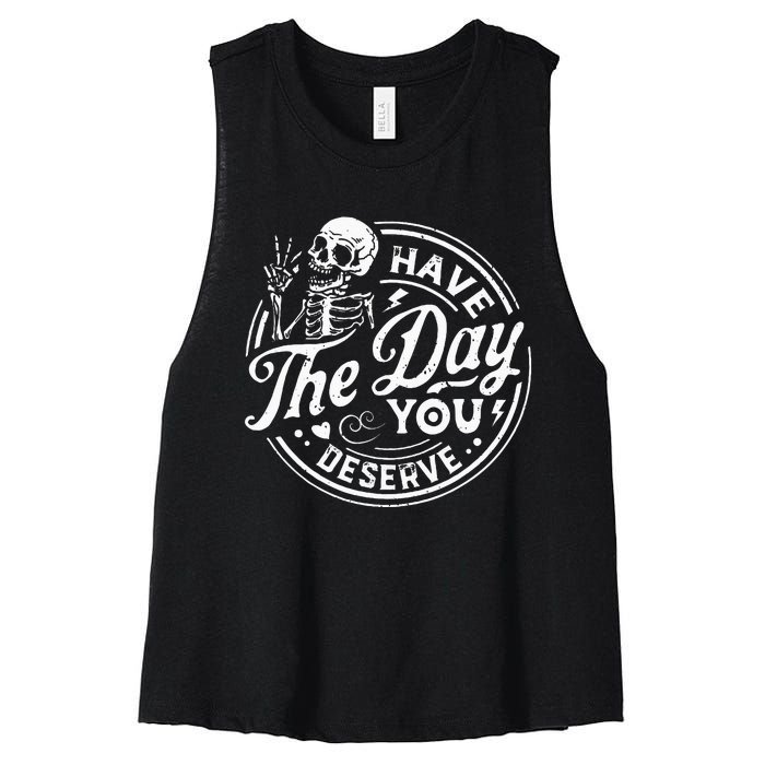 Funny Have The Day You Deserve Motivational Quote Women's Racerback Cropped Tank