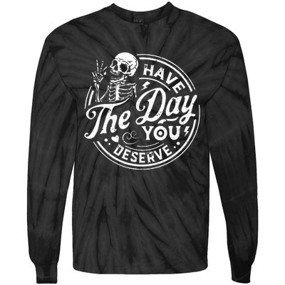 Funny Have The Day You Deserve Motivational Quote Tie-Dye Long Sleeve Shirt