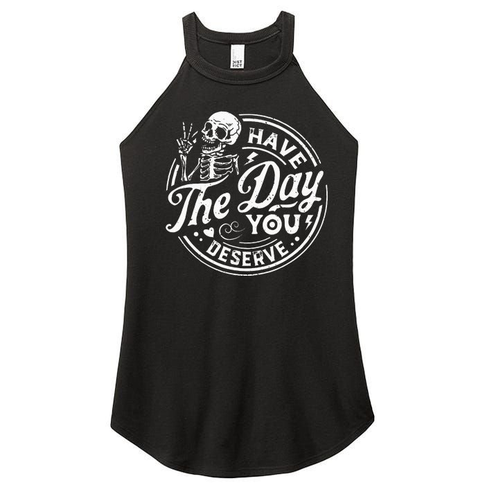 Funny Have The Day You Deserve Motivational Quote Women's Perfect Tri Rocker Tank