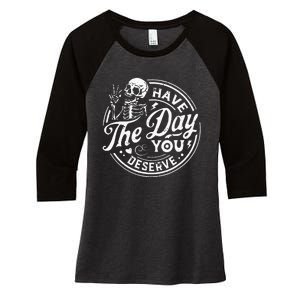 Funny Have The Day You Deserve Motivational Quote Women's Tri-Blend 3/4-Sleeve Raglan Shirt