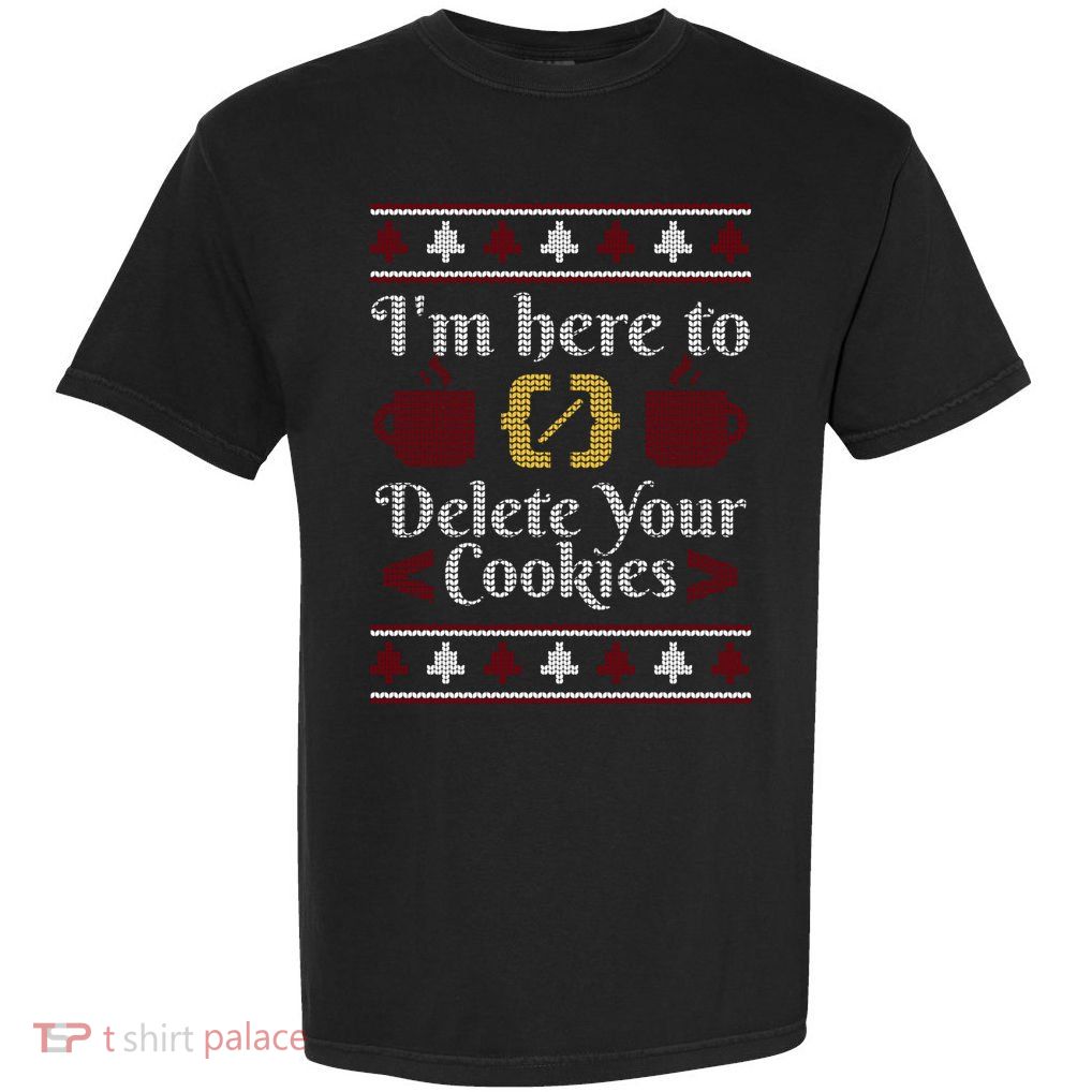 Funny Here To Delete Your Cookies It Helpdesk Christmas Gift Garment-Dyed Heavyweight T-Shirt