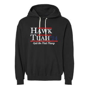 Funny Hawk Tuah 24 Spit On That Thing Presidential Candidate Parody Garment-Dyed Fleece Hoodie