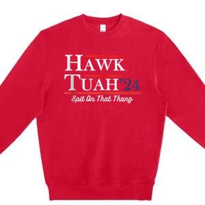 Funny Hawk Tuah 24 Spit On That Thing Presidential Candidate Parody Premium Crewneck Sweatshirt