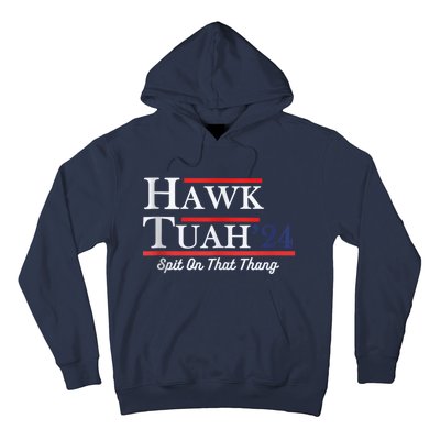 Funny Hawk Tuah 24 Spit On That Thing Presidential Candidate Parody Hoodie