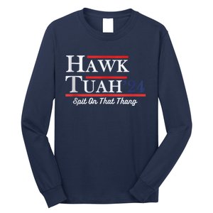 Funny Hawk Tuah 24 Spit On That Thing Presidential Candidate Parody Long Sleeve Shirt