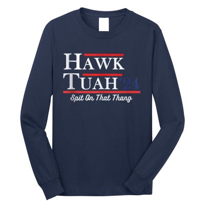 Funny Hawk Tuah 24 Spit On That Thing Presidential Candidate Parody Long Sleeve Shirt