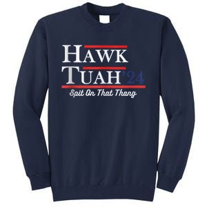 Funny Hawk Tuah 24 Spit On That Thing Presidential Candidate Parody Tall Sweatshirt