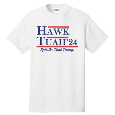 Funny Hawk Tuah 24 Tall T-Shirt