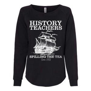 Funny History Teacher Saying Spilling Tea Since 1773 Teacher Womens California Wash Sweatshirt