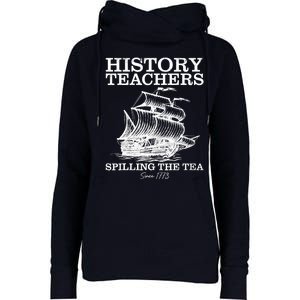 Funny History Teacher Saying Spilling Tea Since 1773 Teacher Womens Funnel Neck Pullover Hood