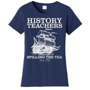 Funny History Teacher Saying Spilling Tea Since 1773 Teacher Women's T-Shirt