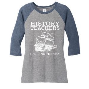 Funny History Teacher Saying Spilling Tea Since 1773 Teacher Women's Tri-Blend 3/4-Sleeve Raglan Shirt