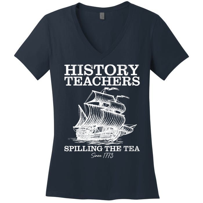 Funny History Teacher Saying Spilling Tea Since 1773 Teacher Women's V-Neck T-Shirt