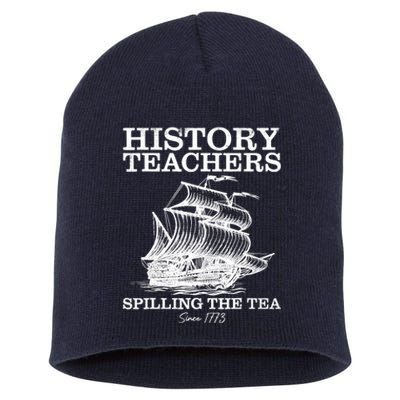 Funny History Teacher Saying Spilling Tea Since 1773 Teacher Short Acrylic Beanie