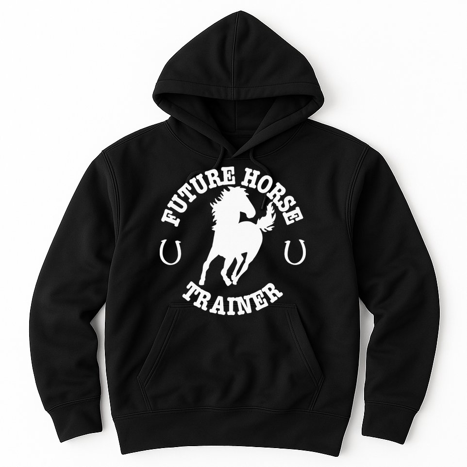 Future Horse Trainer For  Hoodie