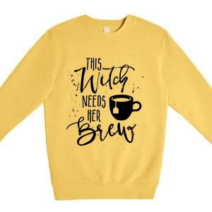 Funny Halloween Tea Gift Witch Needs Her Brew Cup Funny Gift Premium Crewneck Sweatshirt