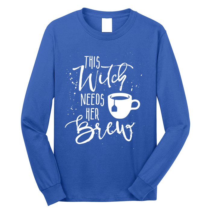 Funny Halloween Tea Gift Witch Needs Her Brew Cup Funny Gift Long Sleeve Shirt