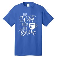 Funny Halloween Tea Gift Witch Needs Her Brew Cup Funny Gift Tall T-Shirt