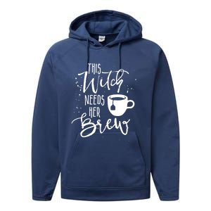 Funny Halloween Tea Gift Witch Needs Her Brew Cup Funny Gift Performance Fleece Hoodie