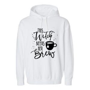 Funny Halloween Tea Gift Witch Needs Her Brew Cup Funny Gift Garment-Dyed Fleece Hoodie