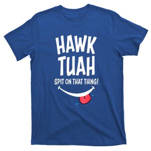 Funny Hawk Tuah... Spit On That Thing Gift T-Shirt