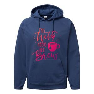 Funny Halloween Tea Gift Witch Needs Her Brew Cup Funny Gift Performance Fleece Hoodie