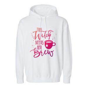 Funny Halloween Tea Gift Witch Needs Her Brew Cup Funny Gift Garment-Dyed Fleece Hoodie