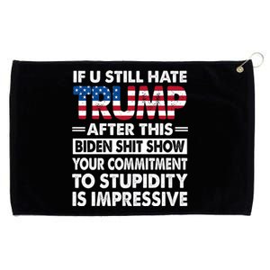 Funny Hate Trump After Biden If U Still Hate Trump After This Biden Grommeted Golf Towel