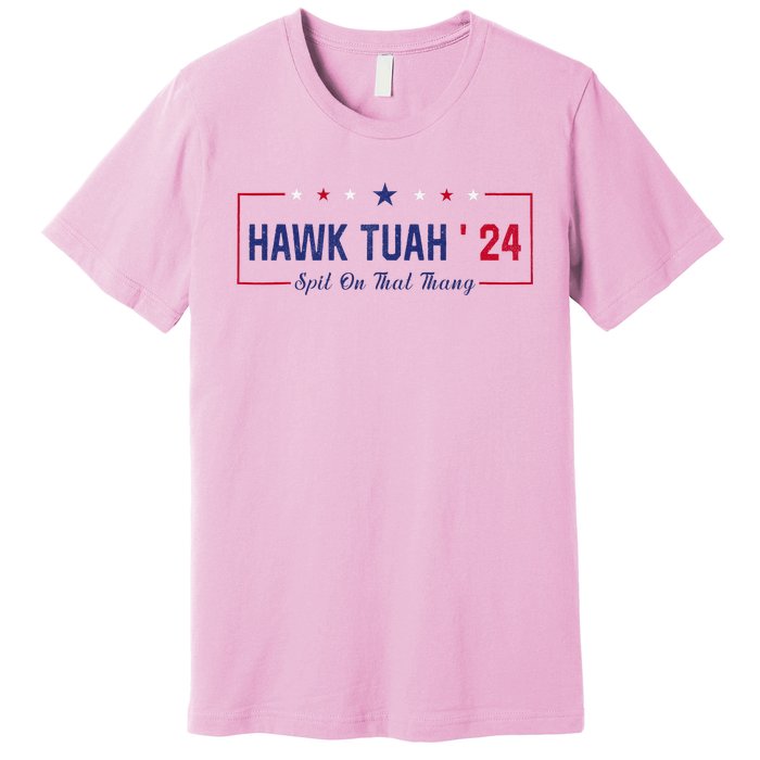 Funny Hawk Tuah 24 Spit On That Thang Premium T-Shirt