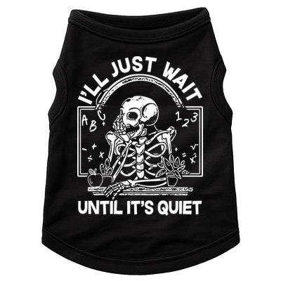 Funny Halloween Teacher Skeleton I'll Just Wait Until It's Quiet Doggie Tank