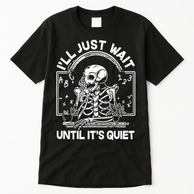 Funny Halloween Teacher Skeleton I'll Just Wait Until It's Quiet Tall T-Shirt