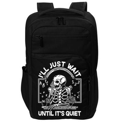 Funny Halloween Teacher Skeleton I'll Just Wait Until It's Quiet Impact Tech Backpack