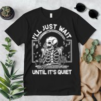 Funny Halloween Teacher Skeleton I'll Just Wait Until It's Quiet Premium T-Shirt