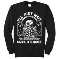 Funny Halloween Teacher Skeleton I'll Just Wait Until It's Quiet Tall Sweatshirt