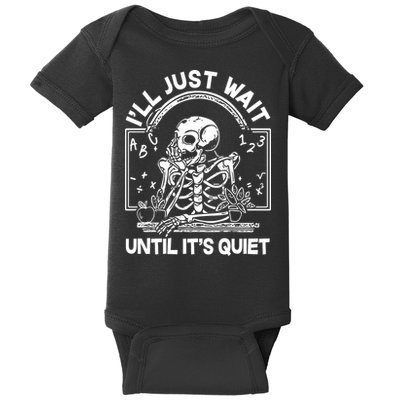 Funny Halloween Teacher Skeleton I'll Just Wait Until It's Quiet Baby Bodysuit