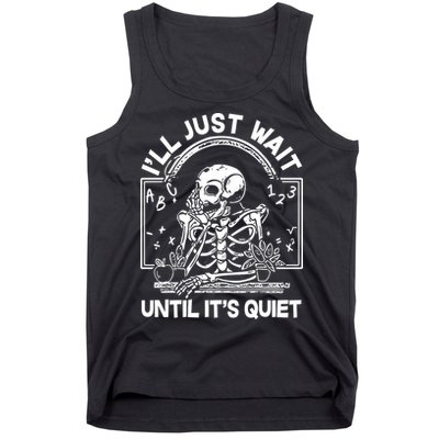 Funny Halloween Teacher Skeleton I'll Just Wait Until It's Quiet Tank Top