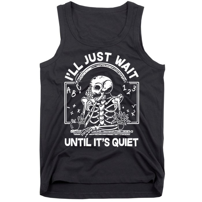 Funny Halloween Teacher Skeleton I'll Just Wait Until It's Quiet Tank Top