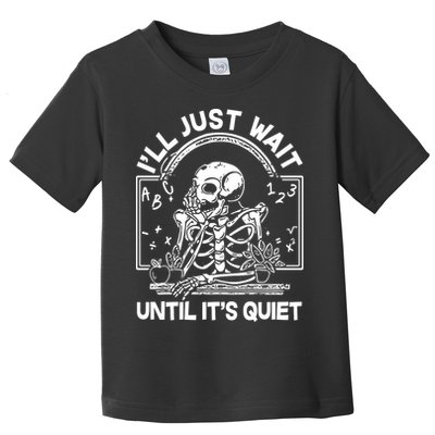 Funny Halloween Teacher Skeleton I'll Just Wait Until It's Quiet Toddler T-Shirt