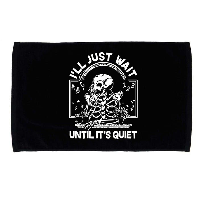 Funny Halloween Teacher Skeleton I'll Just Wait Until It's Quiet Microfiber Hand Towel