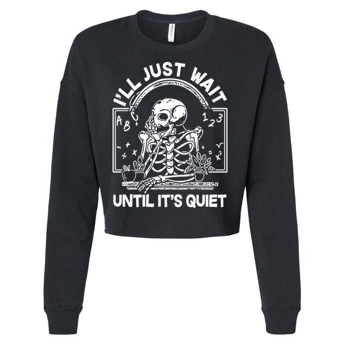Funny Halloween Teacher Skeleton I'll Just Wait Until It's Quiet Cropped Pullover Crew