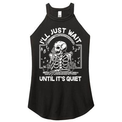 Funny Halloween Teacher Skeleton I'll Just Wait Until It's Quiet Women's Perfect Tri Rocker Tank
