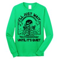 Funny Halloween Teacher Skeleton I'll Just Wait Until It's Quiet Long Sleeve Shirt