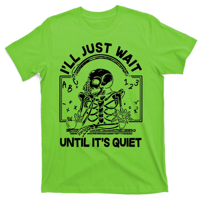 Funny Halloween Teacher Skeleton I'll Just Wait Until It's Quiet T-Shirt