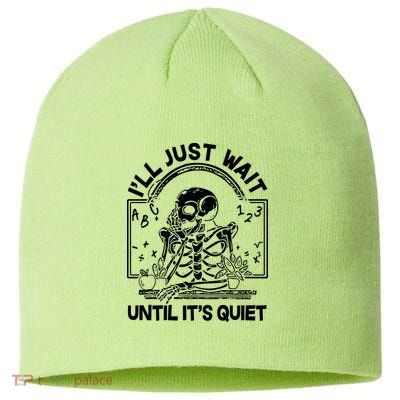 Funny Halloween Teacher Skeleton I'll Just Wait Until It's Quiet Sustainable Beanie