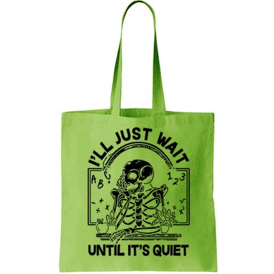 Funny Halloween Teacher Skeleton I'll Just Wait Until It's Quiet Bag