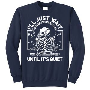 Funny Halloween Teacher Skeleton I'll Just Wait Until It's Quiet Sweatshirt