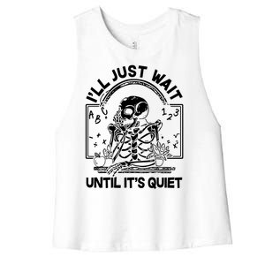 Funny Halloween Teacher Skeleton I'll Just Wait Until It's Quiet Women's Racerback Cropped Tank